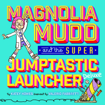 Magniloa Mudd and the Super Jumptastic Launcher Deluxe